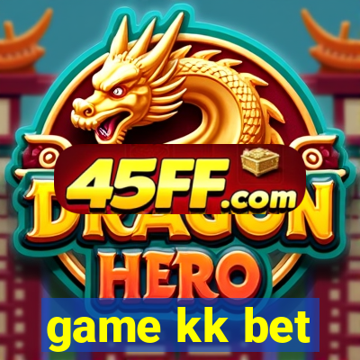 game kk bet